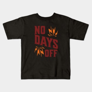 No Days Off Kids T-Shirt